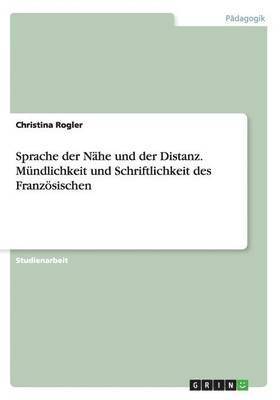 bokomslag Sprache der Nähe und der Distanz. Mündlichkeit und Schriftlichkeit des Französischen