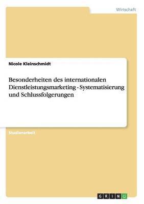 Besonderheiten des internationalen Dienstleistungsmarketing - Systematisierung und Schlussfolgerungen 1