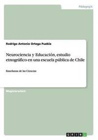bokomslag Neurociencia y Educación, estudio etnográfico en una escuela pública de Chile