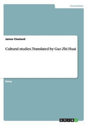 Cultural studies. Translated by Gao Zhi Huai 1