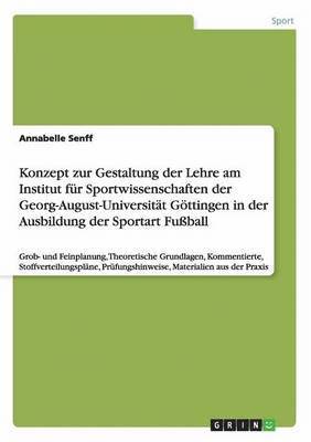 bokomslag Konzept zur Gestaltung der Lehre am Institut fr Sportwissenschaften der Georg-August-Universitt Gttingen in der Ausbildung der Sportart Fuball