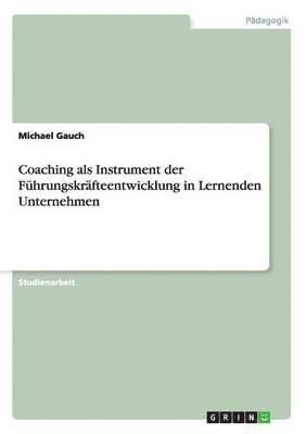 Coaching als Instrument der Fhrungskrfteentwicklung in Lernenden Unternehmen 1