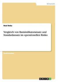 bokomslag Vergleich von Basisindikatoransatz und Standardansatz im operationellen Risiko