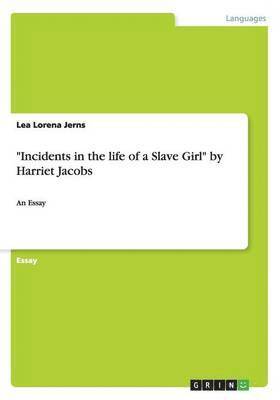 Incidents in the life of a Slave Girl by Harriet Jacobs 1