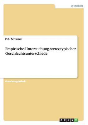 F G Schwarz, F. G. Schwarz - Empirische Untersuchung stereotypischer Geschlechtsunterschiede, Häftad