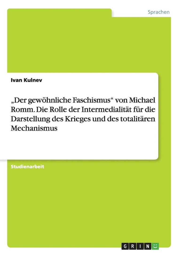 "Der gewöhnliche Faschismus" von Michael Romm. Die Rolle der Intermedialität für die Darstellung des Krieges und des totalitären Mechanismus