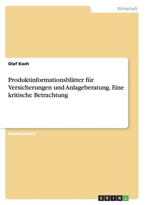 Produktinformationsbltter fr Versicherungen und Anlageberatung. Eine kritische Betrachtung 1