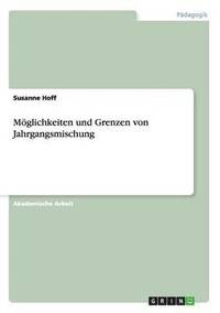 bokomslag Mglichkeiten und Grenzen von Jahrgangsmischung