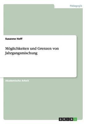 bokomslag Möglichkeiten und Grenzen von Jahrgangsmischung