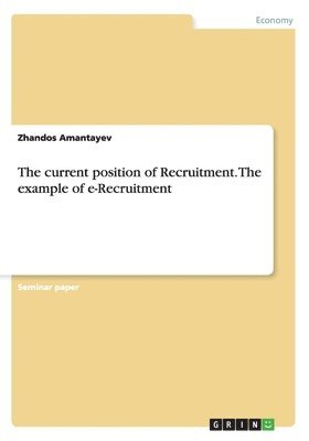 The current position of Recruitment. The example of e-Recruitment 1