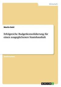 bokomslag Erfolgreiche Budgetkonsolidierung fr einen ausgeglichenen Staatshaushalt