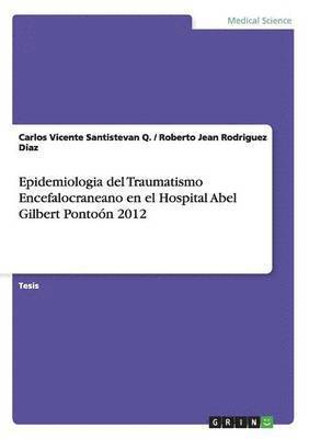 Epidemiologia del Traumatismo Encefalocraneano en el Hospital Abel Gilbert Ponton 2012 1