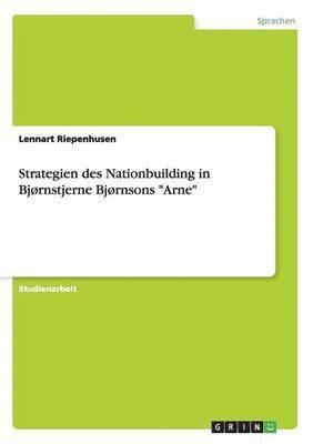 Strategien des Nationbuilding in Bjørnstjerne Bjørnsons "Arne"