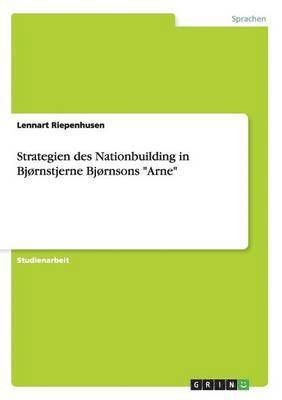 Strategien des Nationbuilding in Bjornstjerne Bjornsons Arne 1