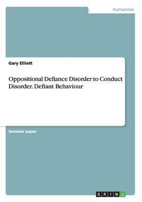 Oppositional Defiance Disorder to Conduct Disorder. Defiant Behaviour 1