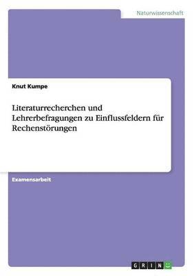 Knut Kumpe - Literaturrecherchen und Lehrerbefragungen zu Einflussfeldern für Rechenstörungen, Häftad