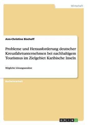 Probleme und Herausforderung deutscher Kreuzfahrtunternehmen bei nachhaltigem Tourismus im Zielgebiet Karibische Inseln