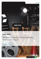 bokomslag The Visual Aesthetics of Baz Luhrmann's "Red Curtain Cinema"