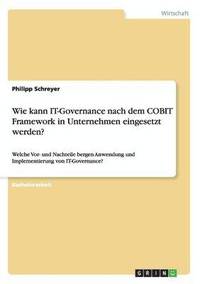 bokomslag Wie kann IT-Governance nach dem COBIT Framework in Unternehmen eingesetzt werden?