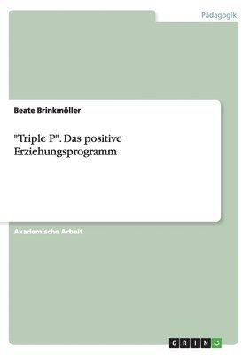 bokomslag "Triple P". Das positive Erziehungsprogramm