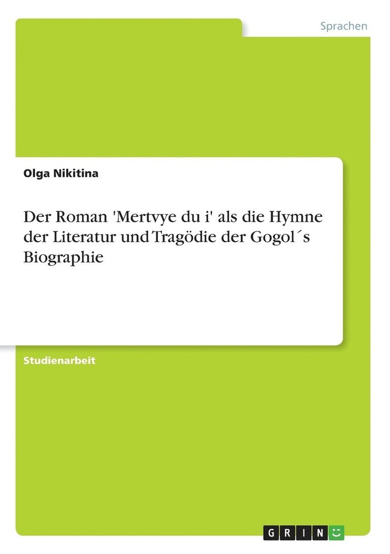 Der Roman 'Mertvye du&#154;i' als die Hymne der Literatur und Tragoedie der Gogols Biographie 1