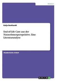 bokomslag End-of-Life Care aus der NutzerInnenperspektive. Eine Literaturanalyse