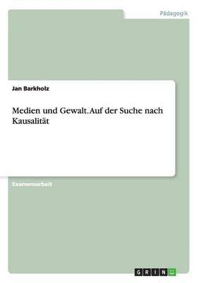 bokomslag Medien und Gewalt. Auf der Suche nach Kausalitat