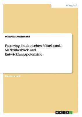 bokomslag Factoring im deutschen Mittelstand. Marktberblick und Entwicklungspotenziale