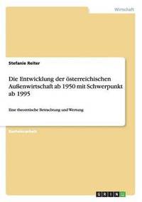 bokomslag Die Entwicklung der oesterreichischen Aussenwirtschaft ab 1950 mit Schwerpunkt ab 1995