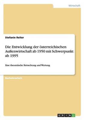 Stefanie Reiter - Entwicklung der österreichischen Außenwirtschaft ab 1950 mit Schwerpunkt ab 1995, Häftad
