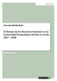 bokomslag El Manejo de los Recursos Humanos en la Universidad Technolgica Del Sur en el ao 2007 - 2008