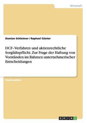 bokomslag DCF-Verfahren und aktienrechtliche Sorgfaltspflicht. Zur Frage der Haftung von Vorstnden im Rahmen unternehmerischer Entscheidungen