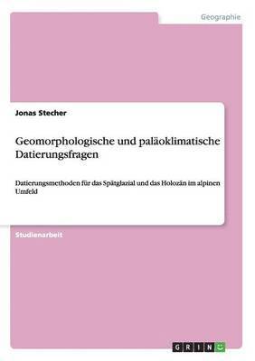 Geomorphologische und palaoklimatische Datierungsfragen 1