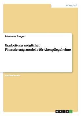 Erarbeitung mglicher Finanzierungsmodelle fr Altenpflegeheime 1