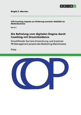 bokomslag Die Befreiung vom digitalen Dogma durch Coaching mit DreamGuidance