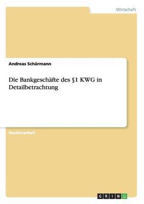 bokomslag Die Bankgeschafte Des 1 Kwg in Detailbetrachtung