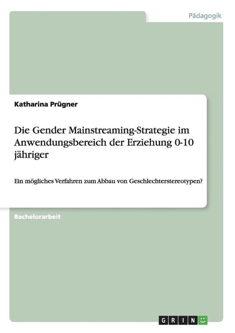 Die Gender Mainstreaming-Strategie im Anwendungsbereich der Erziehung 0-10 jhriger 1