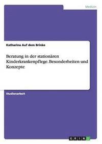 bokomslag Beratung in der stationaren Kinderkrankenpflege. Besonderheiten und Konzepte