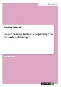 bokomslag Islamic Banking. Kulturelle Anpassung Von Finanzdienstleistungen