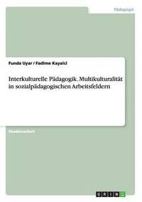 bokomslag Interkulturelle Padagogik. Multikulturalitat in sozialpadagogischen Arbeitsfeldern