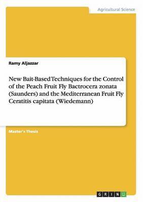 New Bait-Based Techniques for the Control of the Peach Fruit Fly Bactrocera zonata (Saunders) and the Mediterranean Fruit Fly Ceratitis capitata (Wiedemann) 1