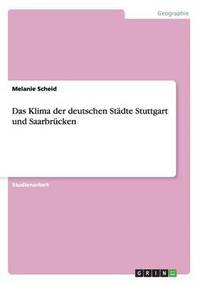 bokomslag Das Klima der deutschen Stadte Stuttgart und Saarbrucken