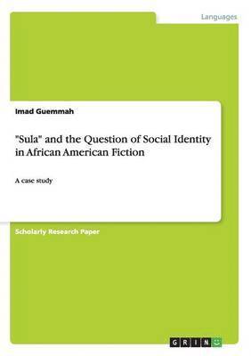 &quot;Sula&quot; and the Question of Social Identity in African American Fiction 1