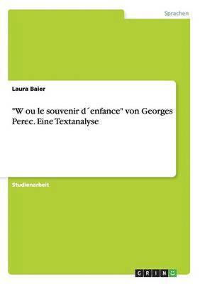 bokomslag &quot;W ou le souvenir denfance&quot; von Georges Perec. Eine Textanalyse