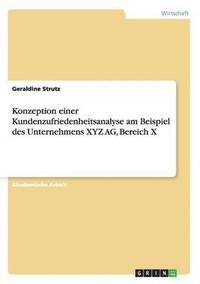 bokomslag Konzeption einer Kundenzufriedenheitsanalyse am Beispiel des Unternehmens XYZ AG, Bereich X
