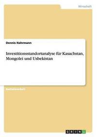 bokomslag Investitionsstandortanalyse fur Kasachstan, Mongolei und Usbekistan
