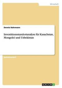 bokomslag Investitionsstandortanalyse für Kasachstan, Mongolei und Usbekistan