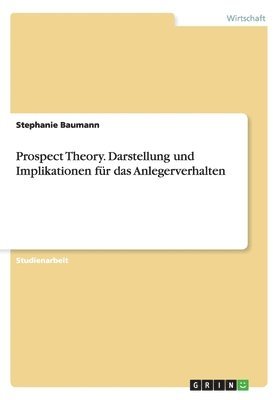 Prospect Theory. Darstellung und Implikationen fr das Anlegerverhalten 1