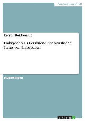 bokomslag Embryonen ALS Personen? Der Moralische Status Von Embryonen