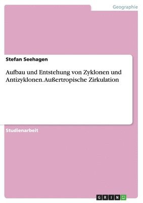 bokomslag Aufbau und Entstehung von Zyklonen und Antizyklonen. Auertropische Zirkulation